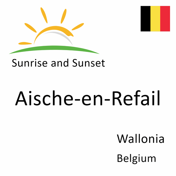 Sunrise and sunset times for Aische-en-Refail, Wallonia, Belgium