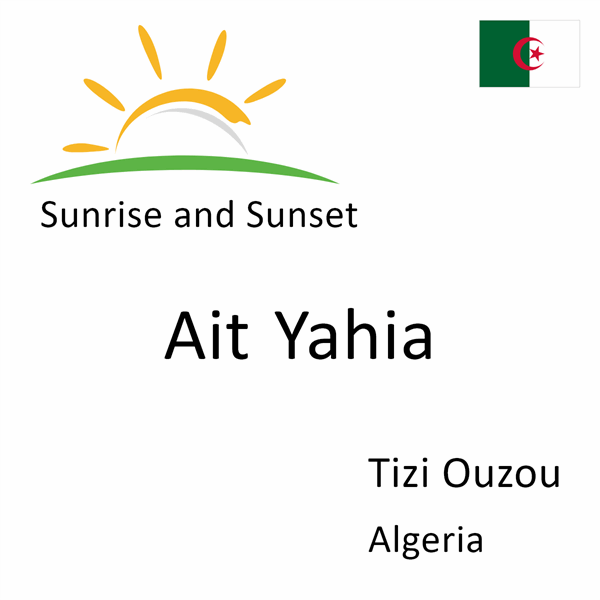 Sunrise and sunset times for Ait Yahia, Tizi Ouzou, Algeria