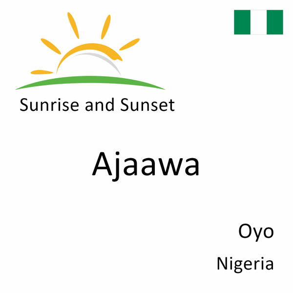 Sunrise and sunset times for Ajaawa, Oyo, Nigeria