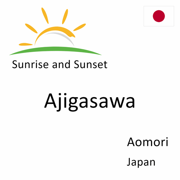 Sunrise and sunset times for Ajigasawa, Aomori, Japan