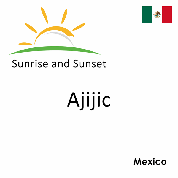 Sunrise and sunset times for Ajijic, Mexico