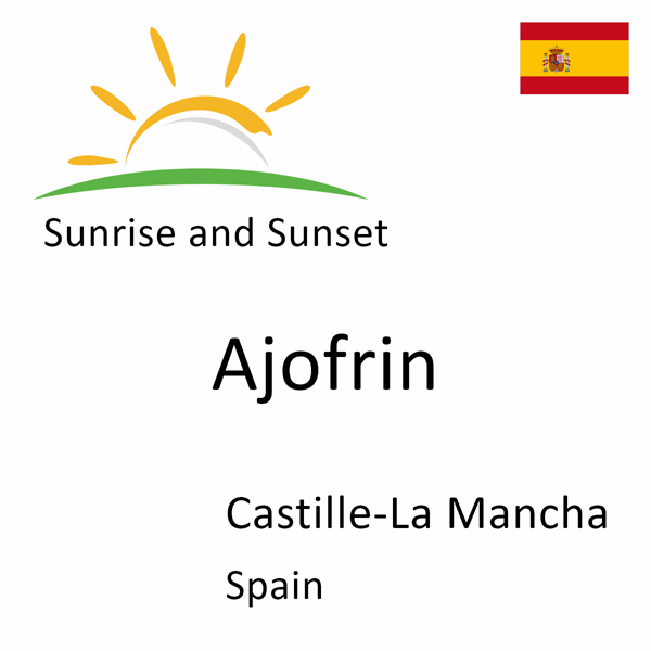 Sunrise and sunset times for Ajofrin, Castille-La Mancha, Spain