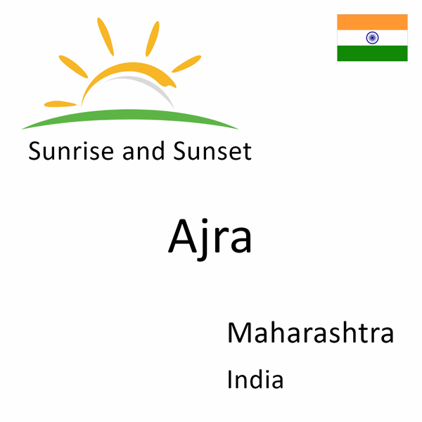 Sunrise and sunset times for Ajra, Maharashtra, India