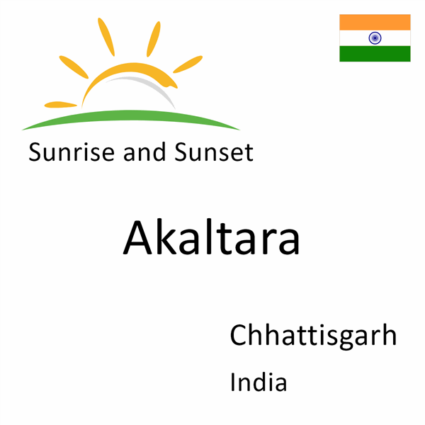 Sunrise and sunset times for Akaltara, Chhattisgarh, India