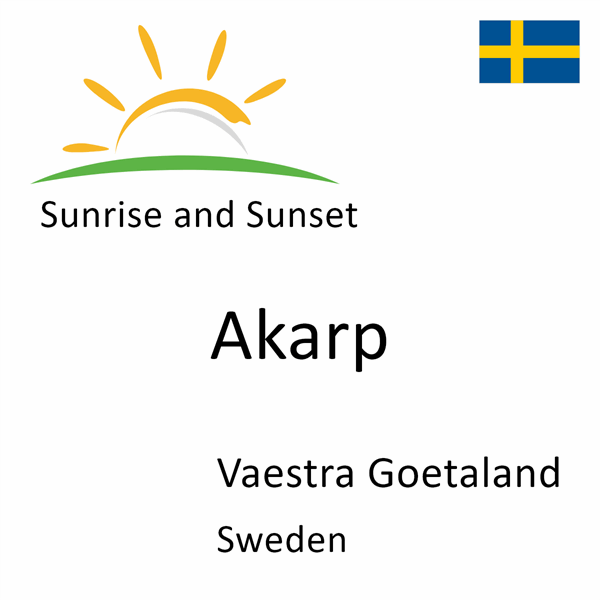 Sunrise and sunset times for Akarp, Vaestra Goetaland, Sweden