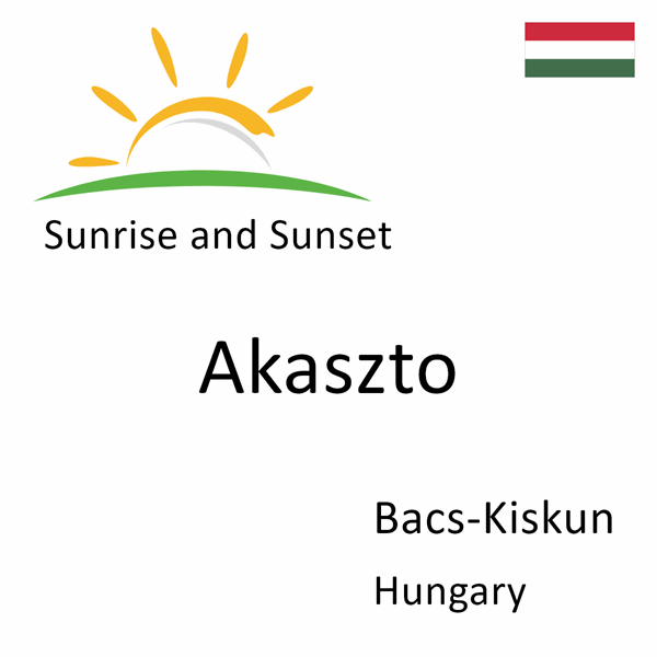 Sunrise and sunset times for Akaszto, Bacs-Kiskun, Hungary