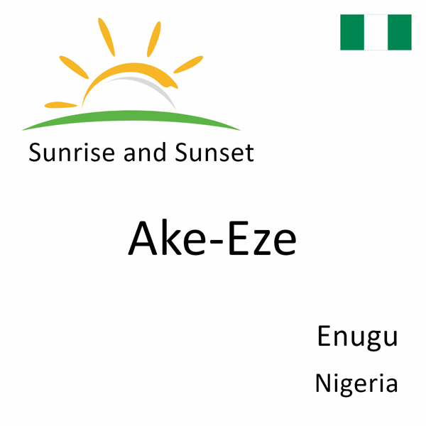 Sunrise and sunset times for Ake-Eze, Enugu, Nigeria