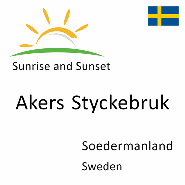 Sunrise and sunset times for Akers Styckebruk, Soedermanland, Sweden