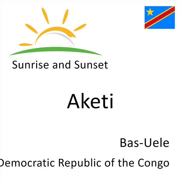 Sunrise and sunset times for Aketi, Bas-Uele, Democratic Republic of the Congo