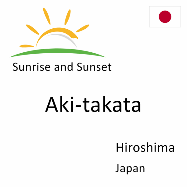 Sunrise and sunset times for Aki-takata, Hiroshima, Japan