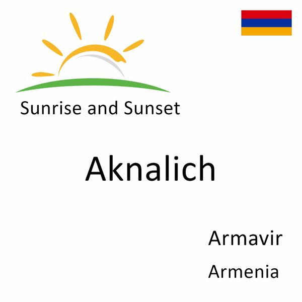 Sunrise and sunset times for Aknalich, Armavir, Armenia