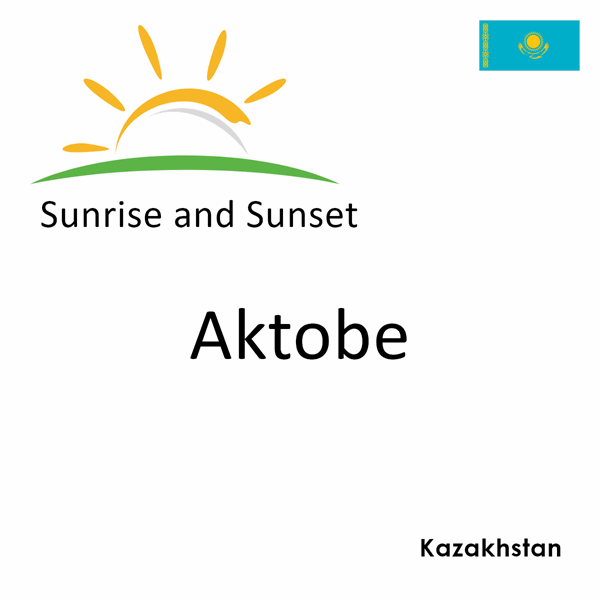 Sunrise and sunset times for Aktobe, Kazakhstan