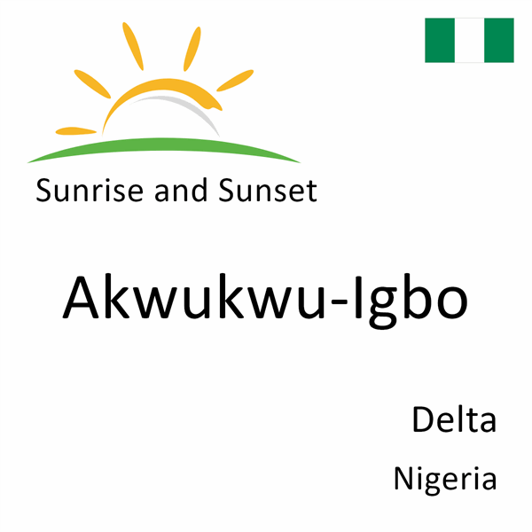 Sunrise and sunset times for Akwukwu-Igbo, Delta, Nigeria