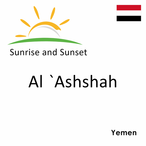 Sunrise and sunset times for Al `Ashshah, Yemen