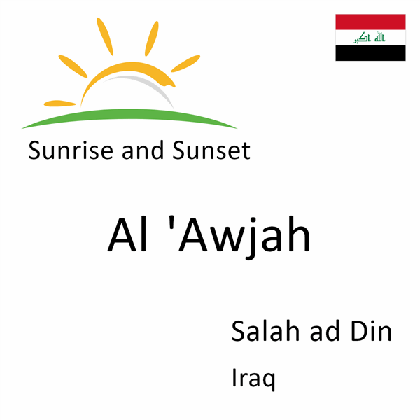 Sunrise and sunset times for Al 'Awjah, Salah ad Din, Iraq