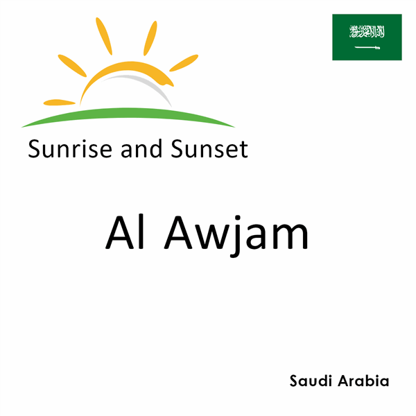 Sunrise and sunset times for Al Awjam, Saudi Arabia