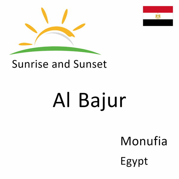 Sunrise and sunset times for Al Bajur, Monufia, Egypt