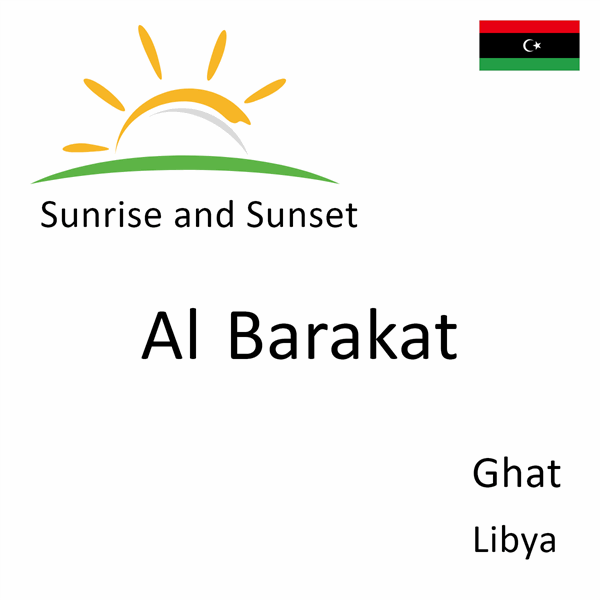 Sunrise and sunset times for Al Barakat, Ghat, Libya