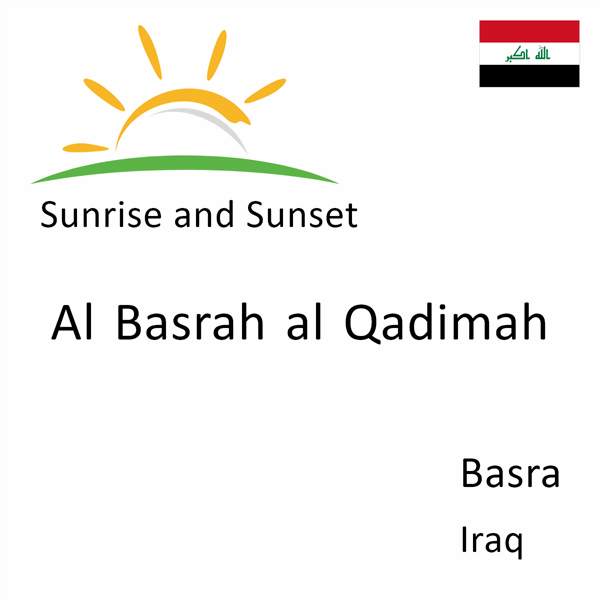 Sunrise and sunset times for Al Basrah al Qadimah, Basra, Iraq