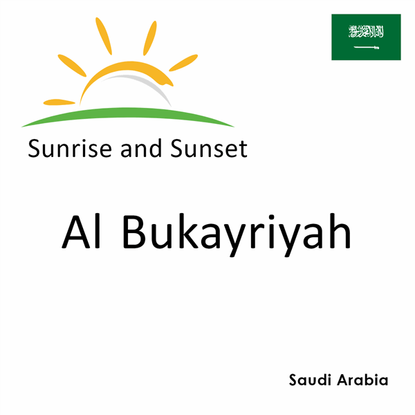 Sunrise and sunset times for Al Bukayriyah, Saudi Arabia