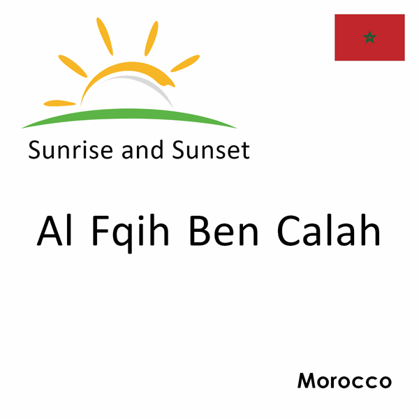 Sunrise and sunset times for Al Fqih Ben Calah, Morocco