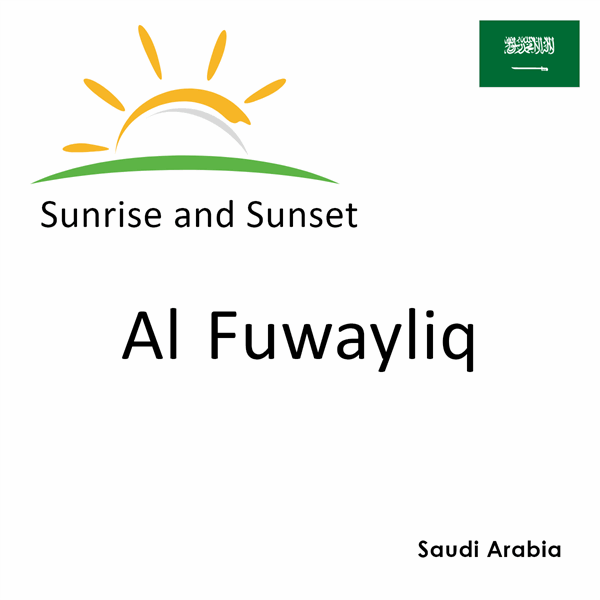 Sunrise and sunset times for Al Fuwayliq, Saudi Arabia