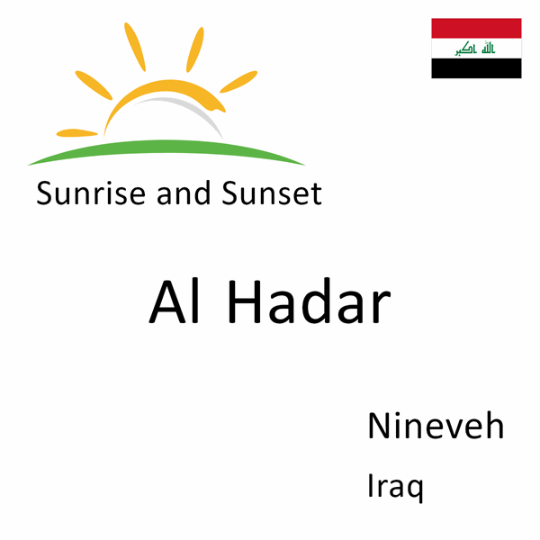 Sunrise and sunset times for Al Hadar, Nineveh, Iraq