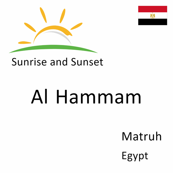 Sunrise and sunset times for Al Hammam, Matruh, Egypt