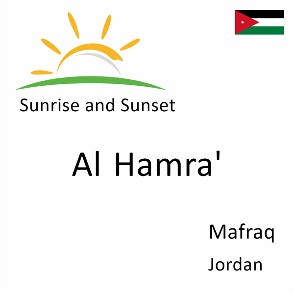 Sunrise and sunset times for Al Hamra', Mafraq, Jordan