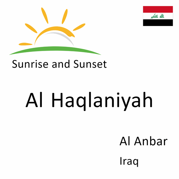 Sunrise and sunset times for Al Haqlaniyah, Al Anbar, Iraq