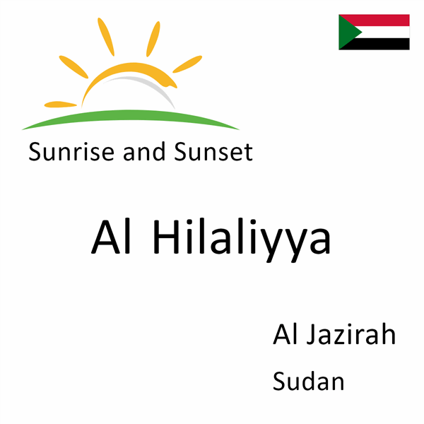 Sunrise and sunset times for Al Hilaliyya, Al Jazirah, Sudan