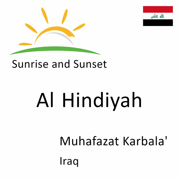 Sunrise and sunset times for Al Hindiyah, Muhafazat Karbala', Iraq