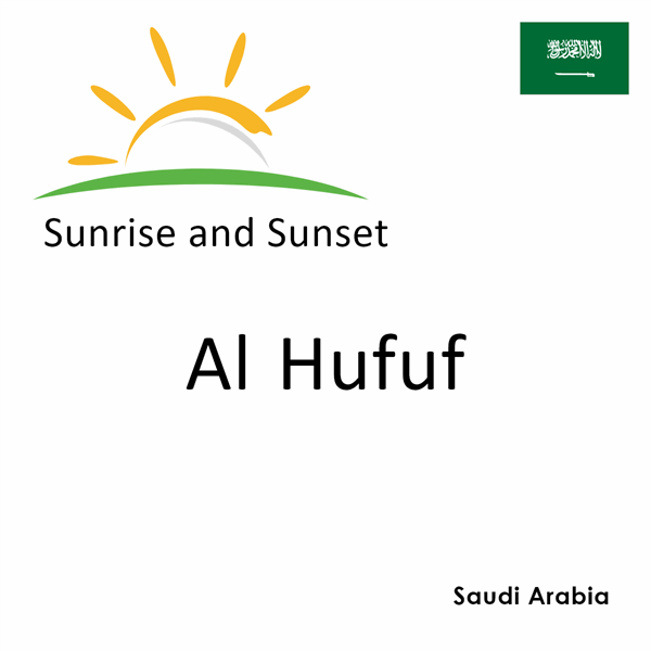 Sunrise and sunset times for Al Hufuf, Saudi Arabia