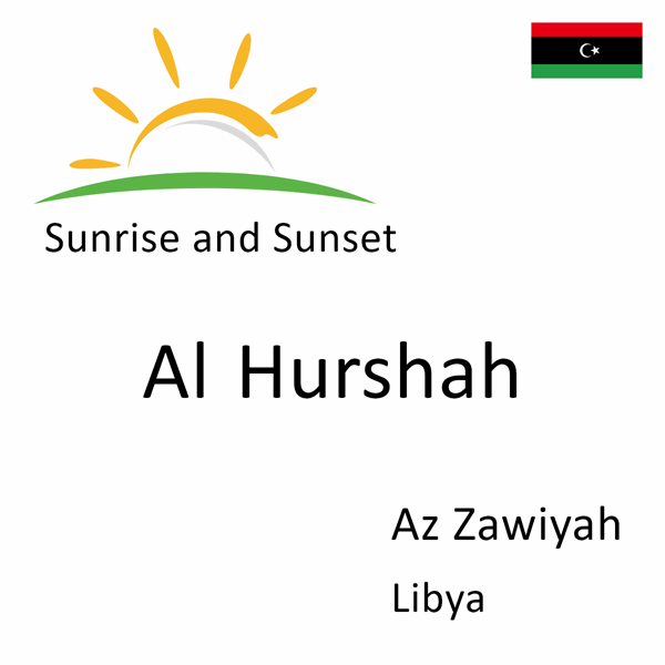 Sunrise and sunset times for Al Hurshah, Az Zawiyah, Libya
