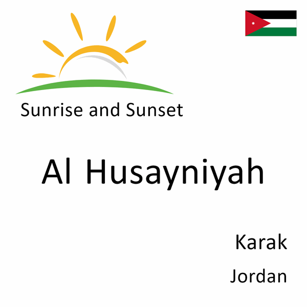 Sunrise and sunset times for Al Husayniyah, Karak, Jordan