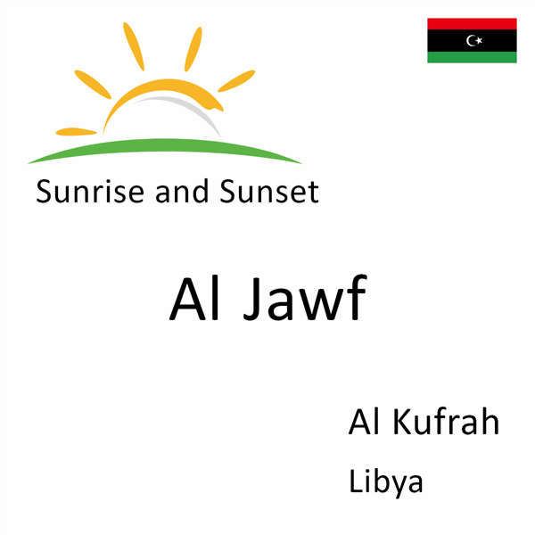 Sunrise and sunset times for Al Jawf, Al Kufrah, Libya