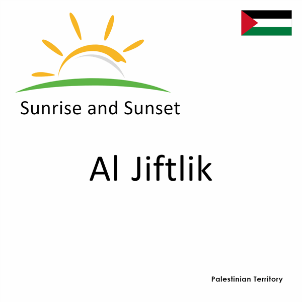 Sunrise and sunset times for Al Jiftlik, Palestinian Territory