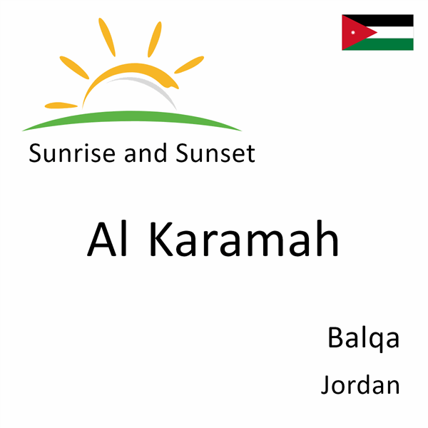 Sunrise and sunset times for Al Karamah, Balqa, Jordan
