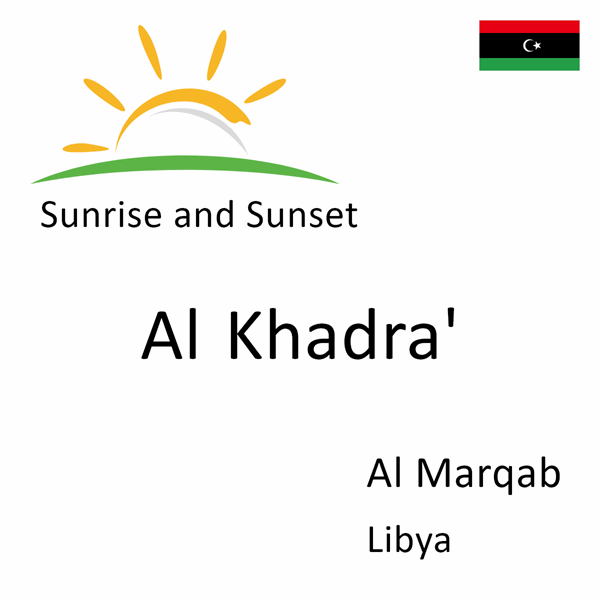 Sunrise and sunset times for Al Khadra', Al Marqab, Libya