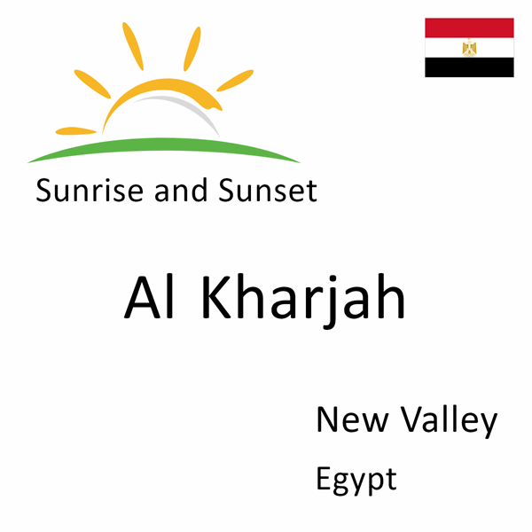 Sunrise and sunset times for Al Kharjah, New Valley, Egypt