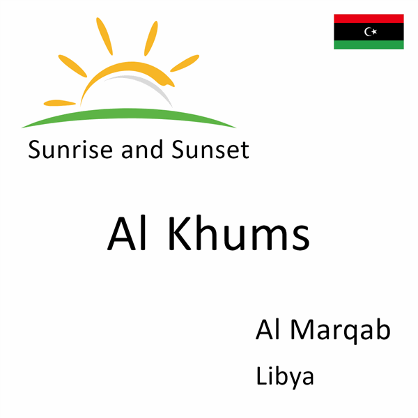Sunrise and sunset times for Al Khums, Al Marqab, Libya