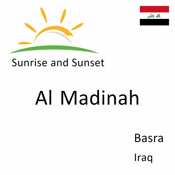 Sunrise and sunset times for Al Madinah, Basra, Iraq