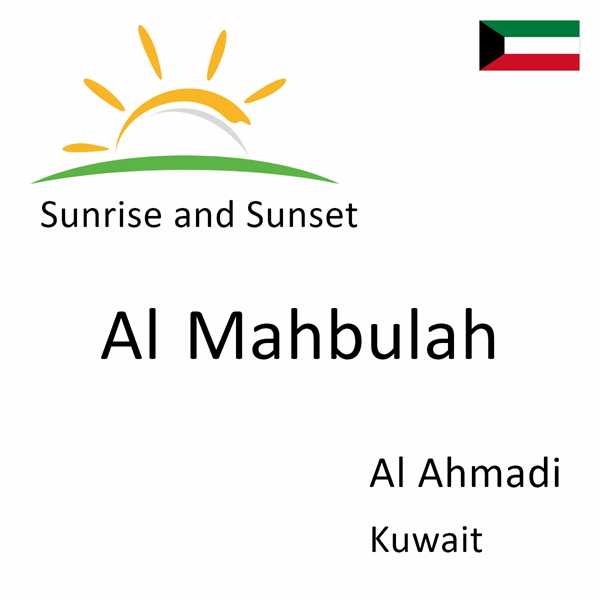 Sunrise and sunset times for Al Mahbulah, Al Ahmadi, Kuwait