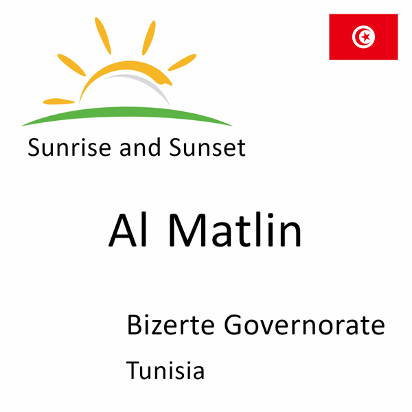 Sunrise and sunset times for Al Matlin, Bizerte Governorate, Tunisia