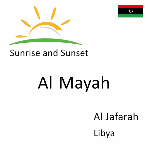 Sunrise and sunset times for Al Mayah, Al Jafarah, Libya