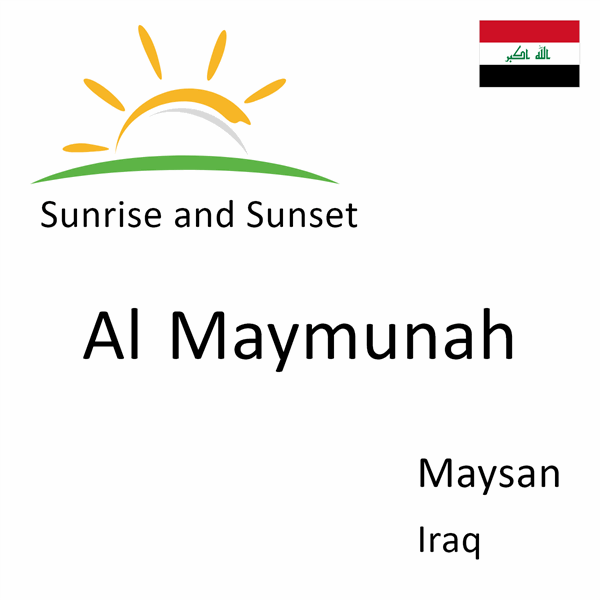 Sunrise and sunset times for Al Maymunah, Maysan, Iraq