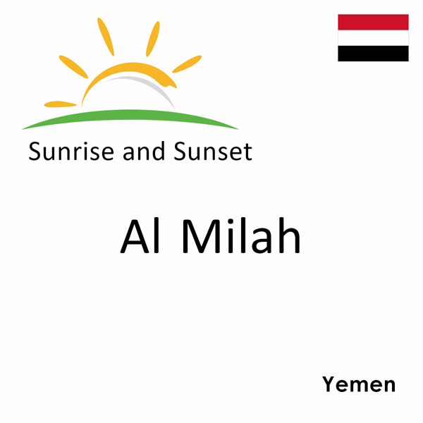 Sunrise and sunset times for Al Milah, Yemen