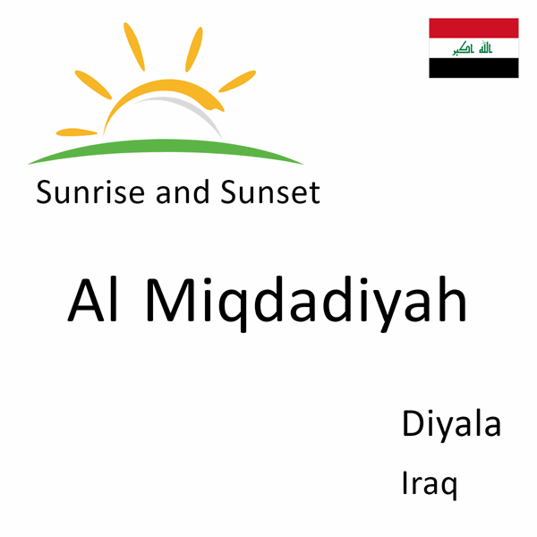 Sunrise and sunset times for Al Miqdadiyah, Diyala, Iraq