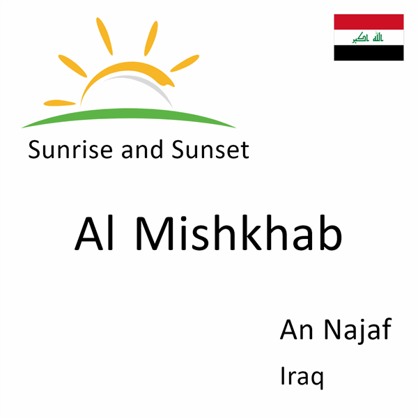 Sunrise and sunset times for Al Mishkhab, An Najaf, Iraq