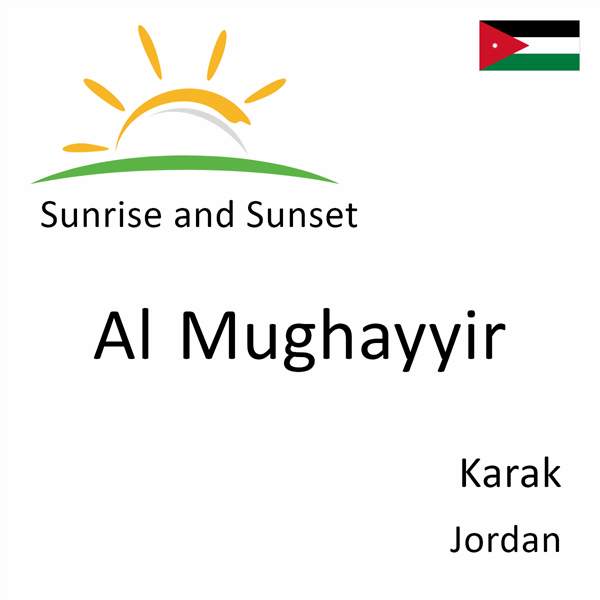 Sunrise and sunset times for Al Mughayyir, Karak, Jordan